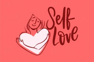 Everything you need to know about Self-Love. - Unleash Possibilities